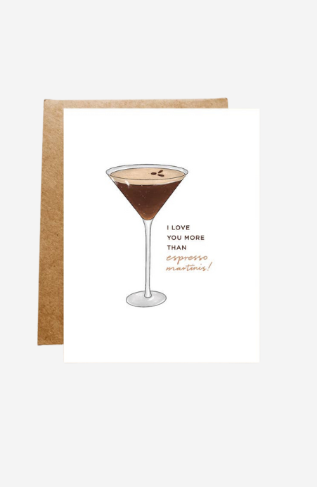 I Love You More Than Espresso Martinis Greeting Card